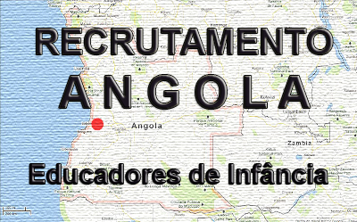Recrutamento de Educadores de Infncia e Professores de 1 Ciclo para Luanda, Angola